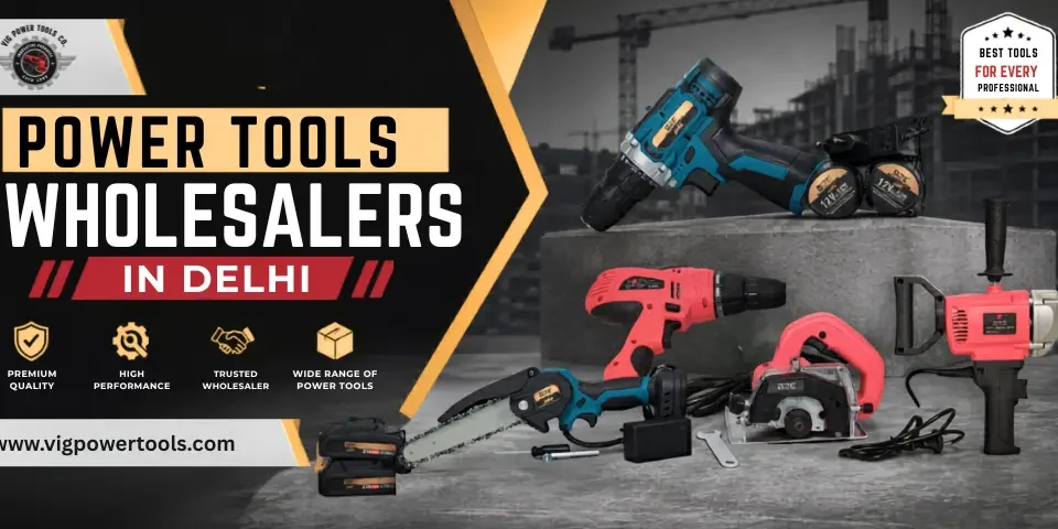 Power Tools Wholesalers in Delhi